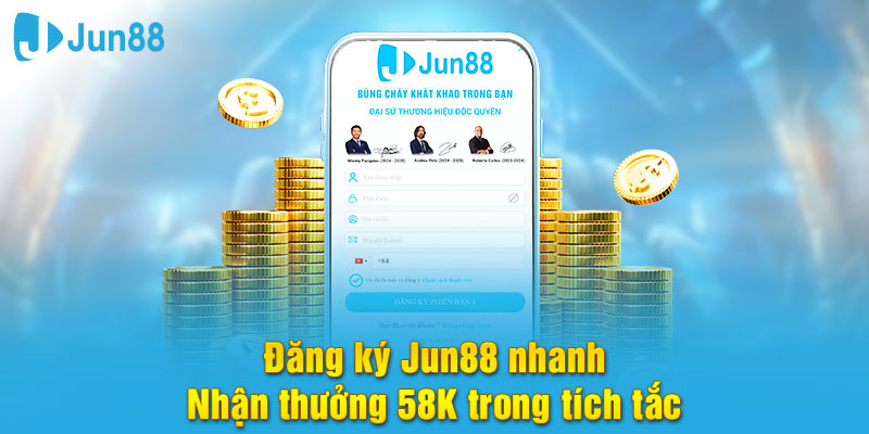 Khuyến mãi đăng ký Jun88 tặng 58k vào tài khoản